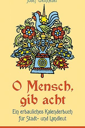 Front cover of a calendar book titled 'O Mensch, gib acht' with a colorful decorative emblem featuring a rooster among flowers, author Josef Weinheber at the top, and publisher info at the bottom.