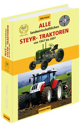 Alle landwirtschaftlichen Steyr-Traktoren von 1947 - 2007