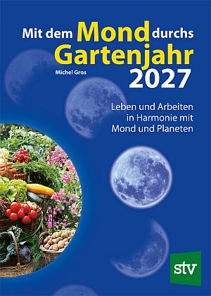 Book cover for 'Mit dem Mond durchs Gartenjahr 2027' by Michel Gros: blue background, moon illustrations, and a circular garden image on the left, with subtitle about living and working in harmony with moon and planets; STV logo in corner.