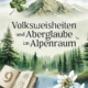 Volksweisheiten und Aberglaube im Alpenraum