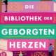 Die Bibliothek der geborgten Herzen