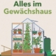 Alles im Gewächshaus