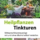 Heilpflanzen-Tinkturen
