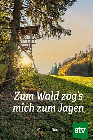 Book cover showing a tree stand in a sunlit forest, with the title Zum Wald zog's mich zum Jagen, author Michael Nödll, and a green STV logo.