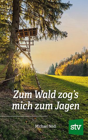 Book cover showing a tree stand in a sunlit forest, with the title Zum Wald zog's mich zum Jagen, author Michael Nödll, and a green STV logo.