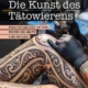 Book cover for 'Die Kunst des Tätowierens' showing a tattooed leg being inked by a gloved tattoo artist; bold white title over dark strip.