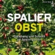 Book cover for 'Spalier Obst' showing espalier apple trees with red fruit; subtitle reads 'Erziehung und Schnitt im Spaliergarten' by Reiner Wahl.