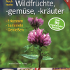 Noch mehr Wildfrüchte, -gemüse, -kräuter