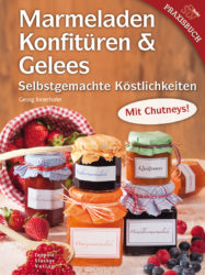 Marmeladen Konfitüren & Gelees selbstgemacht