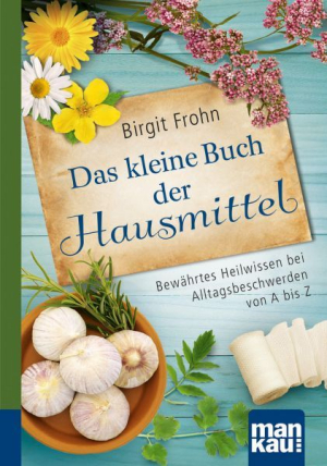 Das kleine Buch der Hausmittel
